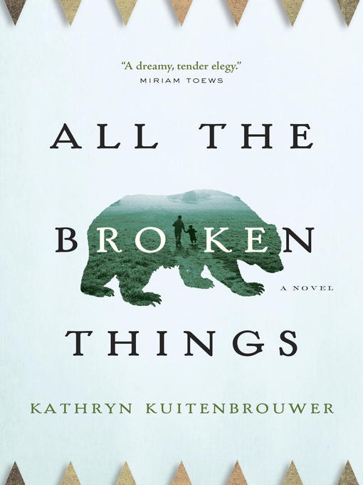 Title details for All the Broken Things by Kathryn Kuitenbrouwer - Available
